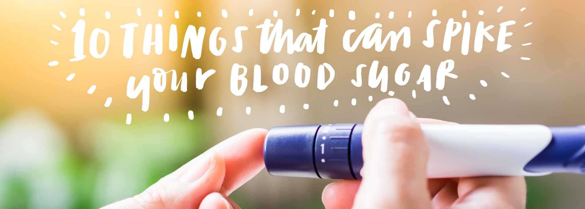 10 Things That Can Spike Your Blood Sugar