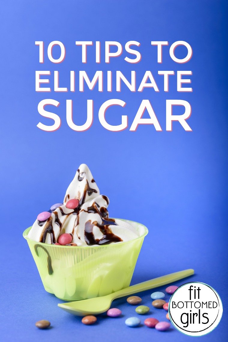 10 Tips to Eliminate Sugar (and for the Right Reasons ...