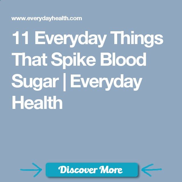 11 Everyday Things That Spike Blood Sugar