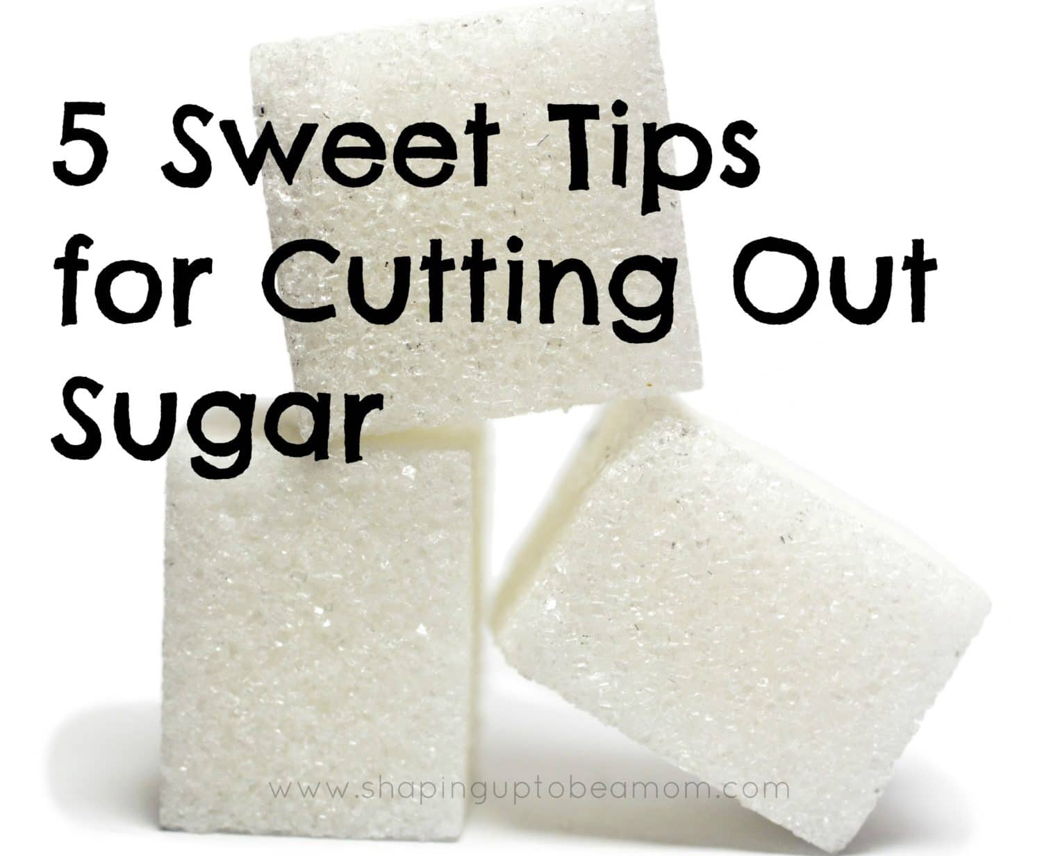 5 Sweet Tips for Cutting Out Sugar