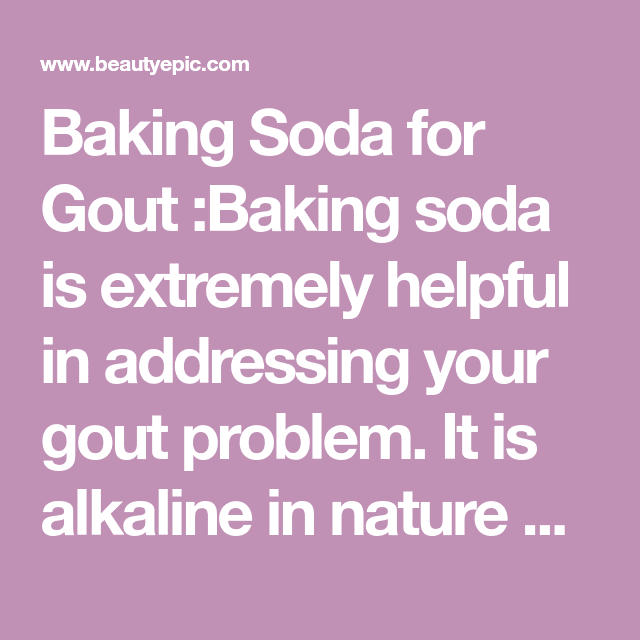 Baking Soda for Gout :Baking soda is extremely helpful in addressing ...