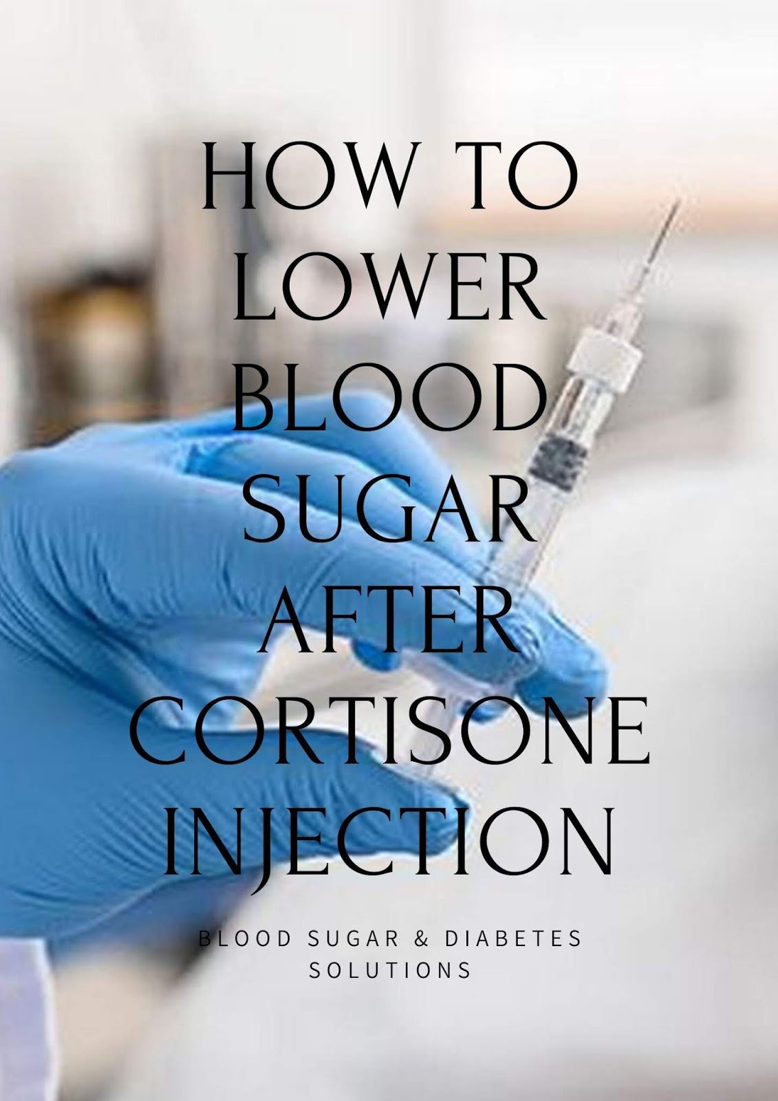 Blood Sugar Symptoms: How to lower blood sugar after cortisone injection