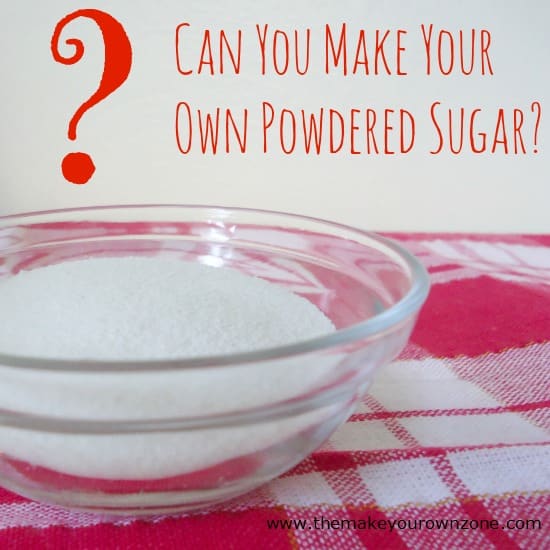 Can You Make Your Own Powdered Sugar?