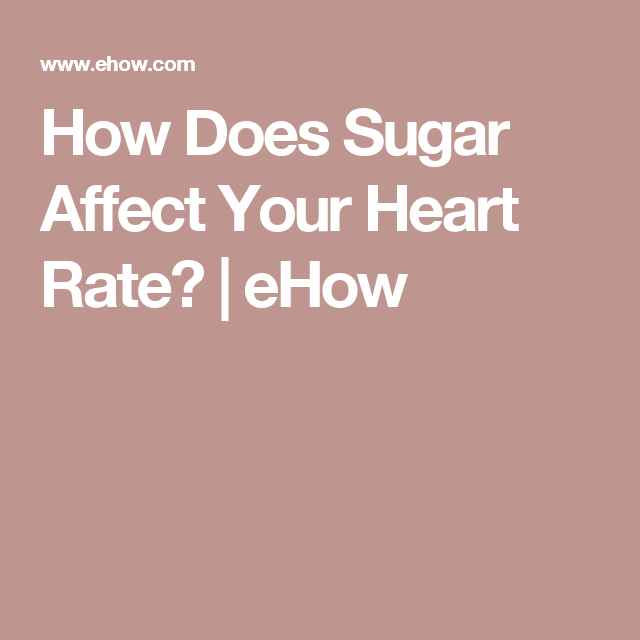 How Does Sugar Affect Your Heart Rate?