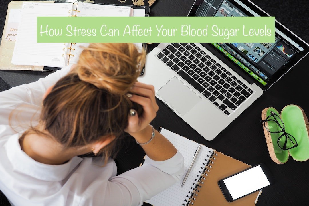 How Stress Can Affect Your Blood Sugar Levels