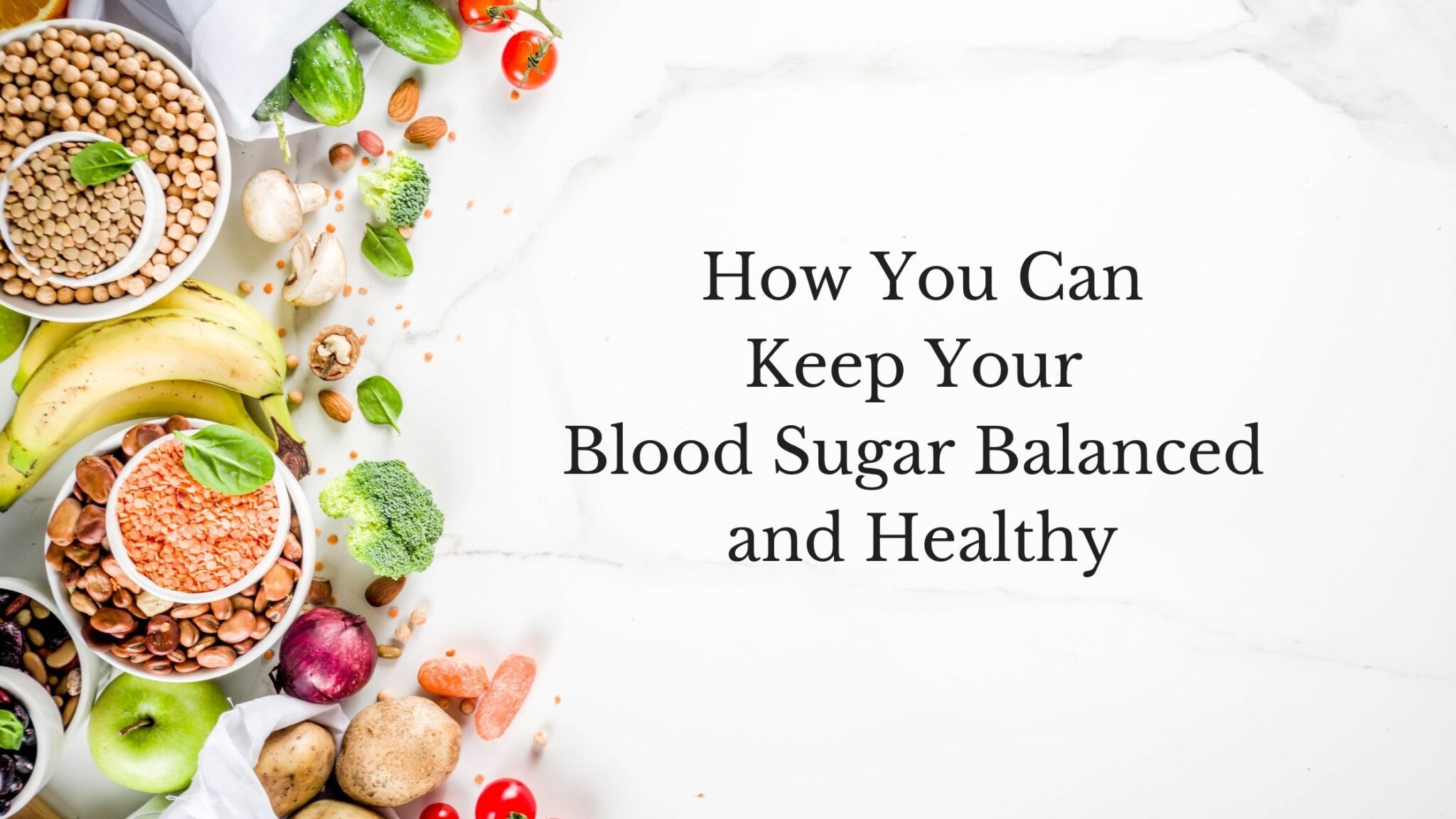 How to keep your blood sugar balanced and healthy