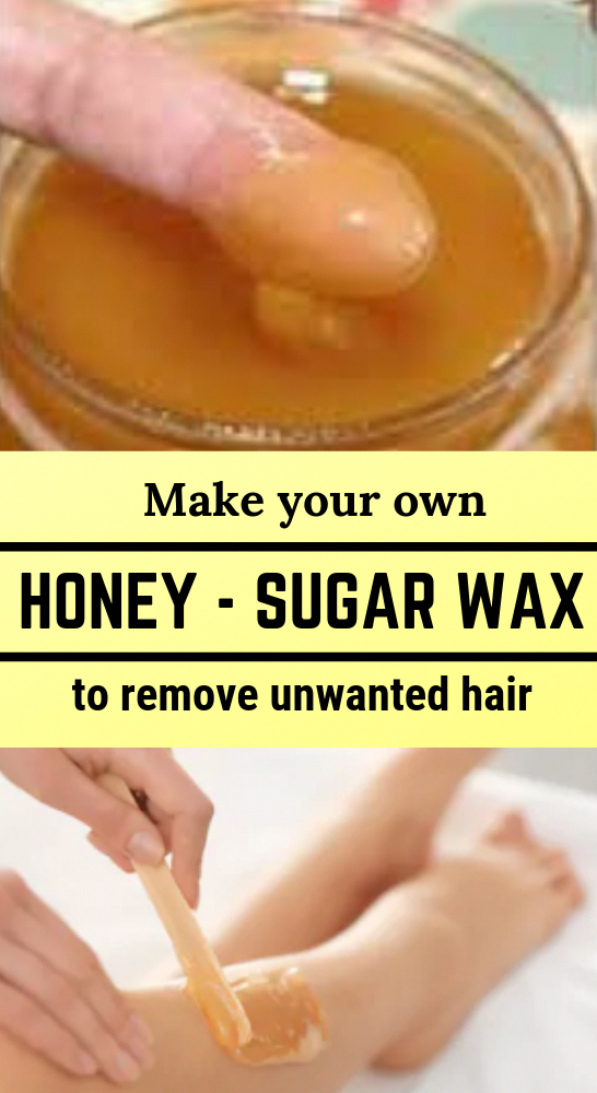 How To Make And Use Honey And Sugar Wax To Get Rid Of ...