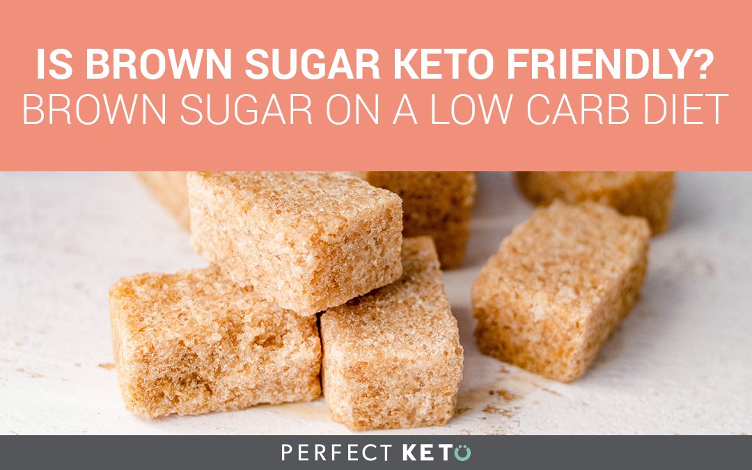 Is Brown Sugar Keto Friendly? Brown Sugar on a Low Carb Diet
