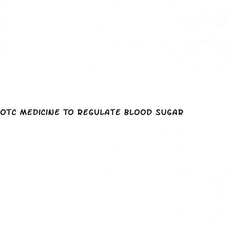 Otc Medicine To Regulate Blood Sugar