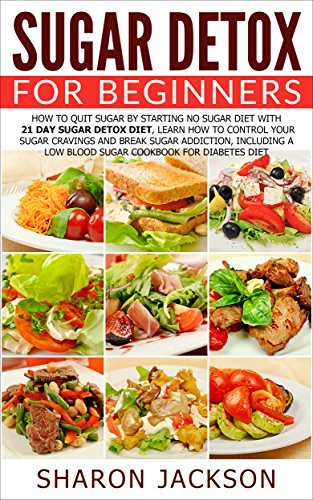 Sugar Detox for Beginners: How to Quit Sugar by Starting the No Sugar ...