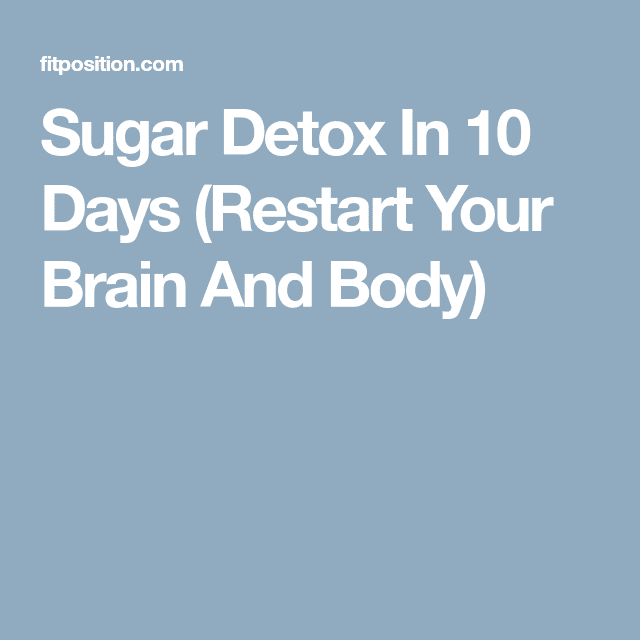 Sugar Detox In 10 Days (Restart Your Brain And Body)