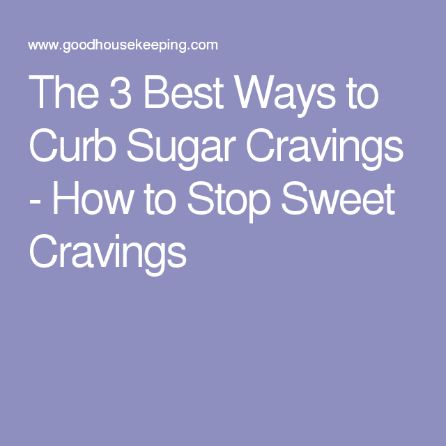 The 3 Best Ways to Curb Sugar Cravings