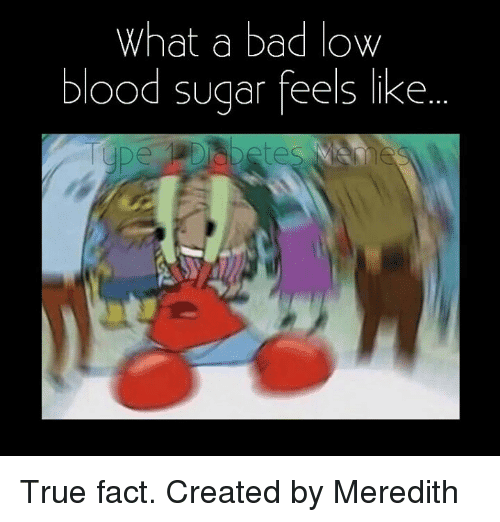 What a Bad Low Blood Sugar Feels Like True Fact Created by Meredith ...