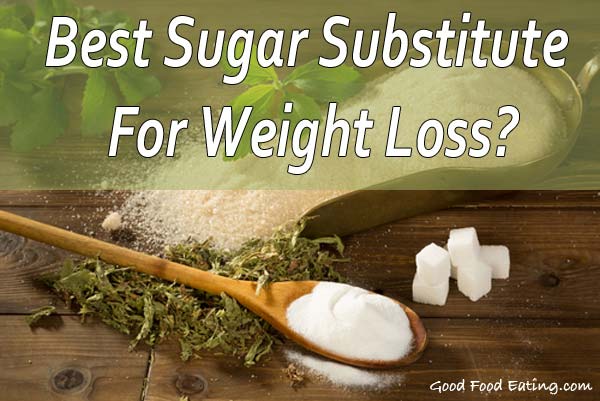 What Is The Best Sugar Substitute For Weight Loss?
