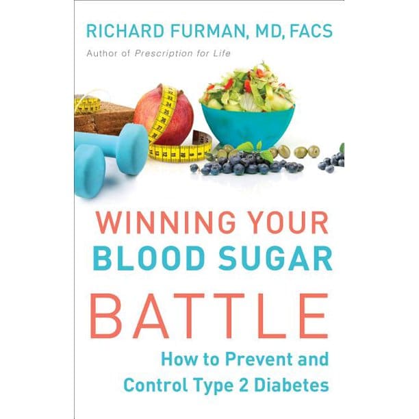 Winning Your Blood Sugar Battle : How to Prevent and Control Type 2 ...